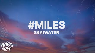 skaiwater - #miles (Lyrics)