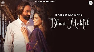 Bhari Mehfil (Full Audio) | Babbu Maan | Latest Hindi Songs 2022 | Kunaal Vermaa | Meri Tune