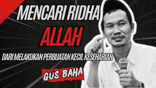 Eps 2 || Rahasia Hidup Bahagia ala Gus Baha: Cari Ridho Allah dari Hal-Hal Kecil Sehari-hari