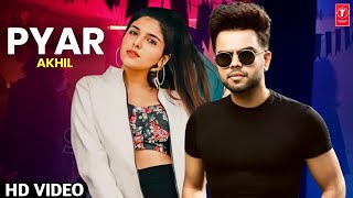 Pyar : Akhil (Full Video) Latest Punjabi Song | Akhil New Romantic Song 2021