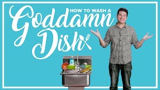 How to Wash a Goddamn Dish