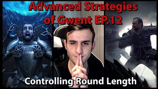 [Gwent] Advanced Strategies EP.12 (Controlling Round Length)