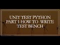 Unit Test Python How to Write Test bench to Test your Code Part 1