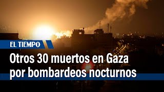 Bombardeos nocturnos de Israel dejan decenas de muertos en Gaza | El Tiempo