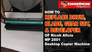 TUTORIAL: How to replace drum, blade, gear set, developer for Ricoh Aficio MP2501 Series.