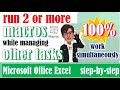 How to run two or more macros while managing other tasks in Excel