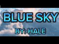 Blue Sky - Hale Lyrics By: ( Harmony Hub Lyrics )