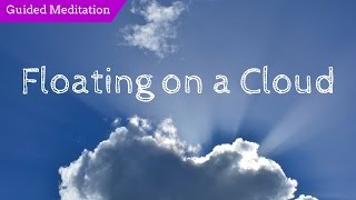 Guided Meditation Female Voice | Floating on a Cloud | Anxiety and Stress Relief
