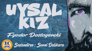 Uysal Kız - Fyodor Dostoyevski (Sesli Kitap Tek Parça) (Seval Delikara)