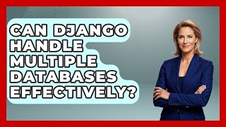Can Django Handle Multiple Databases Effectively? - Server Logic Simplified