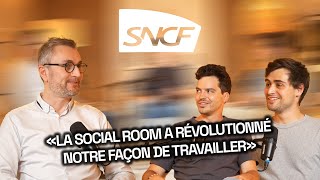 LA SOCIAL ROOM A RÉVOLUTIONNÉ NOTRE FAÇON DE TRAVAILLER." (M.FLEURBAEY : PÔLE E-RÉPUTATION SNCF)