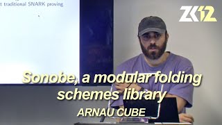 ZK12: Sonobe, a modular folding schemes library - Arnau Cube