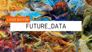 LASER Boston: "Future_Data"