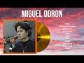 The best of  Miguel Odron full album 2024 ~ Top Artists To Listen 2024