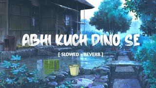 Abhi Kuch Dino Se [Slowed+Reverb] - Emraan Hashmi Songs | Mohit Chauhan || MUSIC MANIA ( LO-FI )