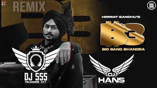 Big Bang Bhangra Remix - DJ Hans x DJ SSS | Himmat Sandhu | New Punjabi Songs 2021