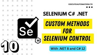 #10 - Writing Custom Methods for Selenium custom controls in C# .NET
