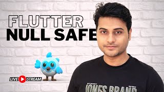Flutter NULL Safety - Should I care?