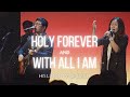 Holy Forever + With All I Am | His Life City Church