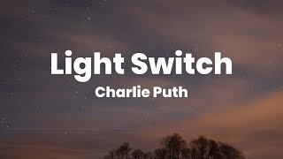 Light Switch - Charlie Puth  (Lyrics)
