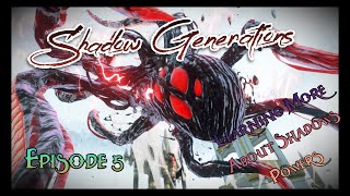 Shadow Generations [Sonic Generations Remastered] Ep5 - Learning More about Shadows Powers