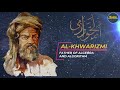 Al Khwarizmi: The Father of Algebra and Algorithm