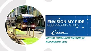 CATS Envision My Ride Bus Priority Study Virtual Community Meeting: November 9th