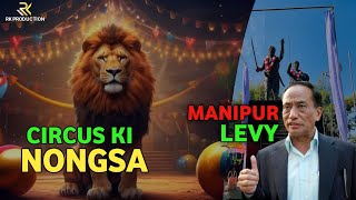 Circus ki Nongsa | Manipur Levy | RK Production