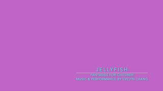 Evelyn Chang - Fantasies for Children for piano - Jellyfish  張郁苓《給孩童的幻想曲集：水母 》鋼琴小品