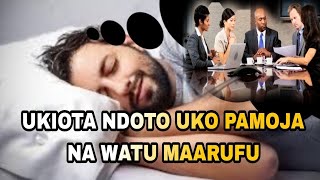 UKIOTA NDOTO UKO PAMOJA NA WATU MASHUHURI, MAARUFU TAFSIRI YAKE NDIO HII