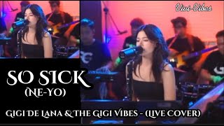 SO SICK - Ne-Yo (LYRICS) | LIVECover: Gigi De Lana & The Gigi Vibes | Vivi-Vibes