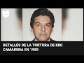 Lo que revelan las grabaciones de la tortura del agente de la DEA Enrique Kiki Camarena