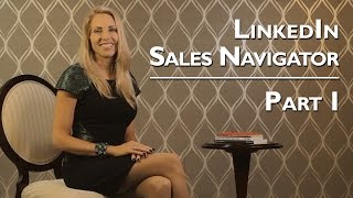 LinkedIn Sales Navigator - Part 1: Set. It. Up!