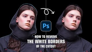 Go with this solution! How to remove the white borders of the cutout in Photoshop 2024