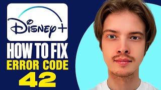 How To Fix Disney Plus Error Code 42