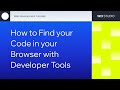 How to Find your Code in your Browser with Developer Tools