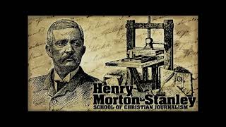 Henry Morton Stanley (Part 1) – The Greatest Journalist of All Time