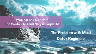 Pre-Tox - Essential First Step in Healing Chronic Illness: Eric Gordon, MD and Nafysa Parpia, ND