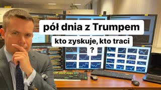 🧐Pół dnia z Trumpem, rynek liczy zyski i straty🧐