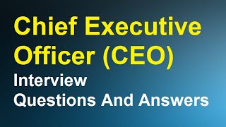 Chief executive officer (CEO) Interview Questions And Answers