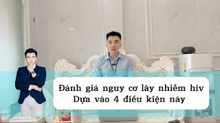 ĐÁNG GIÁ NGUY CƠ LÂY NHIỄM HIV DỰA VÀO 4 ĐIỀU KIỆN SAU | MAQ