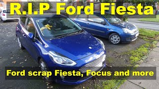 Ford Fiesta discontinued :-( Focus and others also scrapped