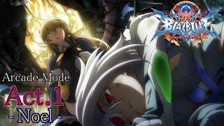 【BLAZBLUE CENTRALFICTION】Aracade Mode Act.1 ：ノエル=ヴァーミリオン