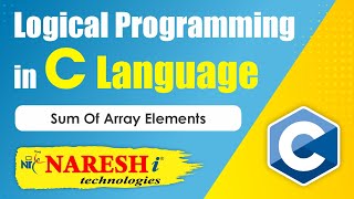 Sum of Array Elements | Logical Programming in C | Naresh IT