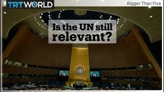Is the UN still relevant? | Bigger Than Five