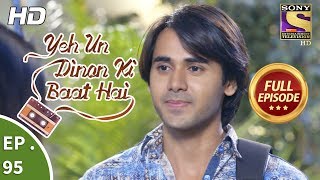 Yeh Un Dinon Ki Baat Hai - Ep 95 - Full Episode - 15th January, 2018