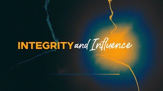 Integrity and Influence