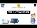 JavaScript Interview Question - 18 | Deep flatten an object