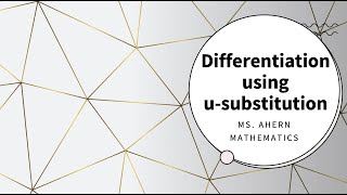 Differentiation using U - Substitution