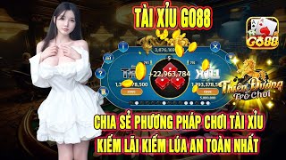 Go88 tài xỉu - Tổng hợp những phương pháp kiếm lãi tài xỉu go88 an toàn nhất hiện tại - lụm ngay 10m